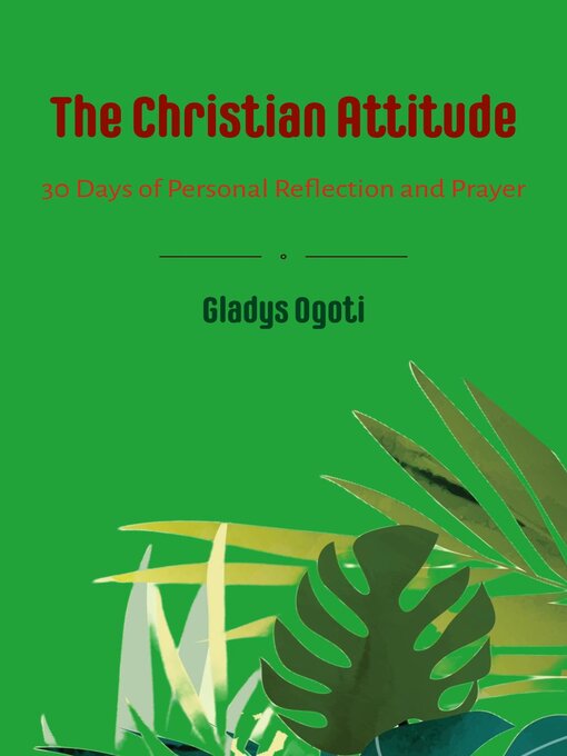 Title details for The Christian Attitude by Gladys Ogoti - Available